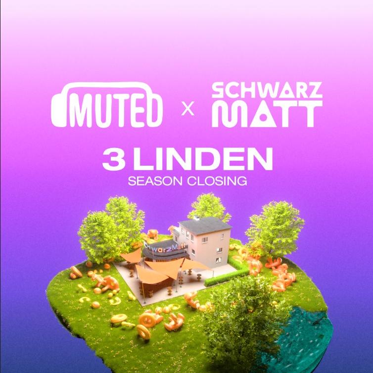 Schwarzmatt x Muted 3 Linden Season Closing 2026